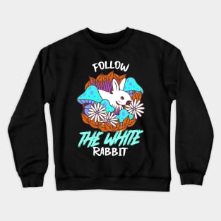 Follow The White Rabbit / Magic Mushrooms / Magic Roots Crewneck Sweatshirt